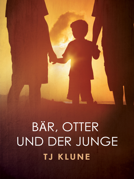 Title details for Bär, Otter und der Junge (Bear, Otter, and the Kid) by TJ Klune - Available